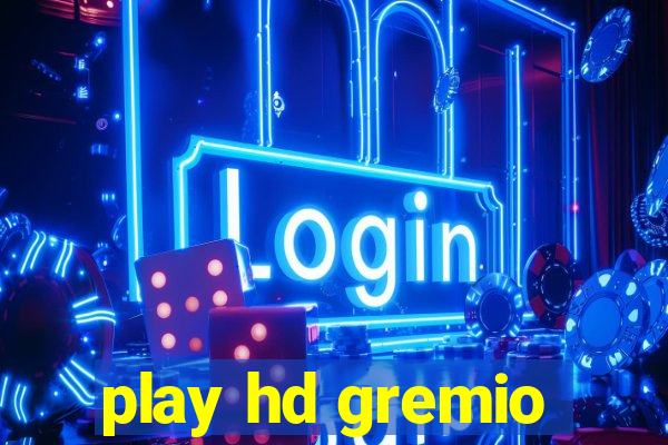 play hd gremio